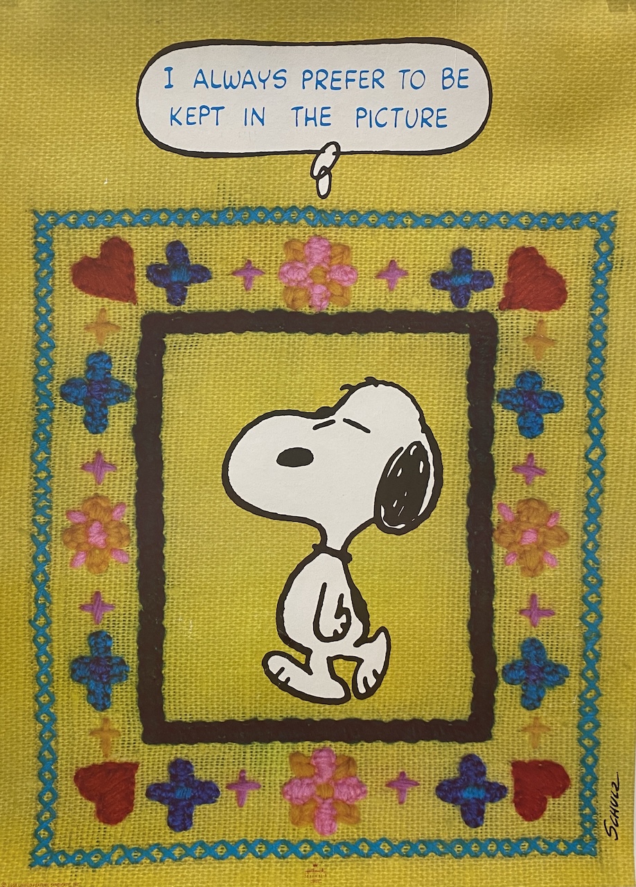 Snoopy I Always Prefer to be Kept in the Picture